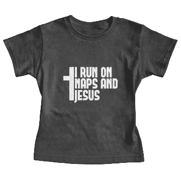 Discover I Run On Naps And Jesus Baby Tees