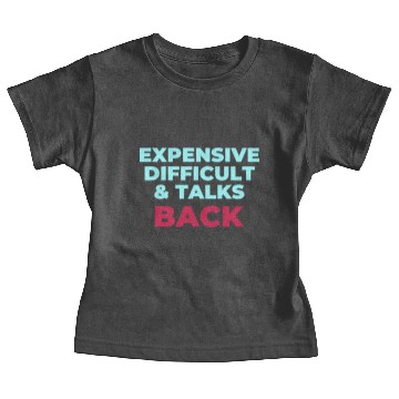 Discover Expensive Difficult And Talks Back Baby Tees