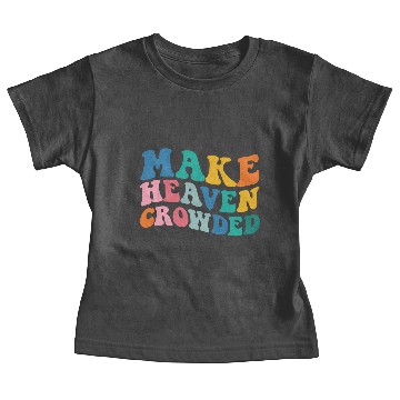 Discover Make Heaven Crowded Bible Verse Baby Tees