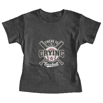Discover There Is No Crying In Baseball Baby Tees