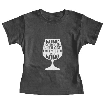 Discover Wine Gets Better With Age I Get Better With Wine Baby Tees