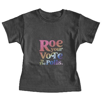 Discover Roe Your Vote To The Polls Baby Tees