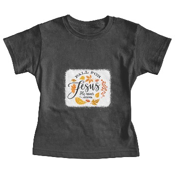 Discover Fall For Jesus He Never Leaves Fall For Autumn I Baby Tees