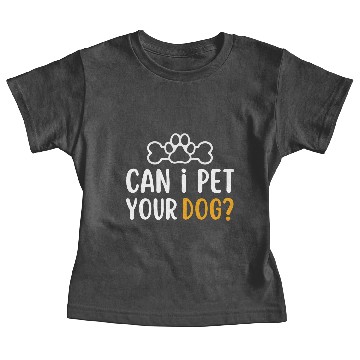 Discover Can i pet your dog | dogs lover gift Baby Tees