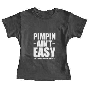 Discover Pimpin Ain'T Easy Baby Tees