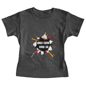 Discover Easy come, Easy Go Baby Tees