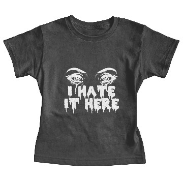 Discover I hate it here - Funny sarcasm Baby Tees