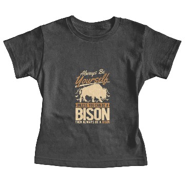 Discover Always Be Yourself Bison Buffalo Baby Tees