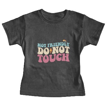 Discover Not Friendly Do Not Touch Funny Introvert Baby Tees