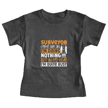 Discover Surveyor I Might Look Like I'm Doing Nothing Baby Tees