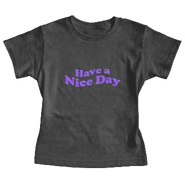 Discover Have a nice day Baby Tees