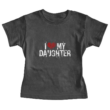 Discover I love my daughter Baby Tees