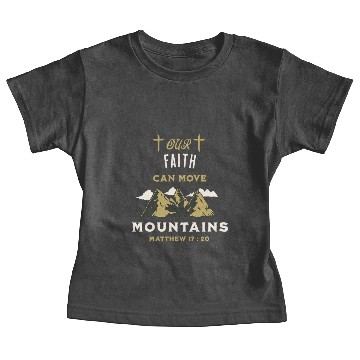 Discover faith can move mountains Baby Tees