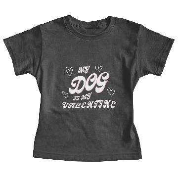Discover my dog is my valentine Baby Tees