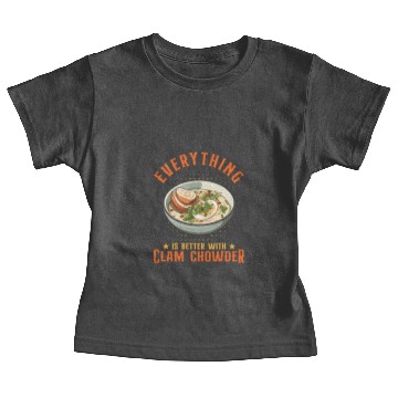 Discover Everything Is Better With Clam Chowder Baby Tees