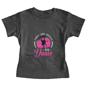 Discover Ballroom Dance Forget Your Troubles Loves Dancing Baby Tees