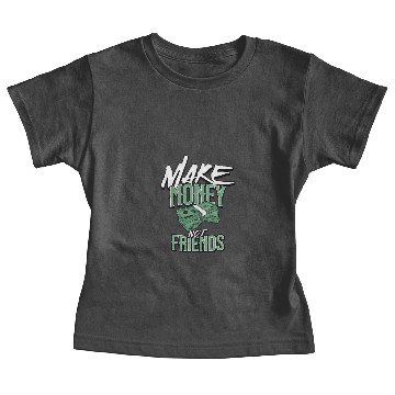 Discover Make money not friends Baby Tees