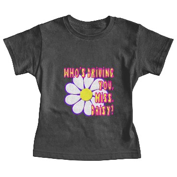 Discover Who's Driving You, Miss Daisy? Baby Tees