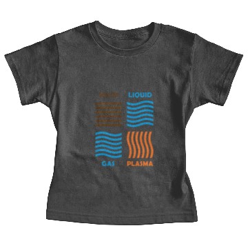 Discover The 4 Phases of Matter: SOLID, LIQUID, GAS, PLASMA Baby Tees