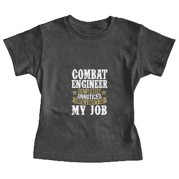 Discover Combat Engineer Unnoticed Until I Don’t Do My Job Baby Tees