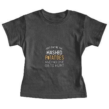 Discover just give me the mashed potatoes and no one gets Baby Tees