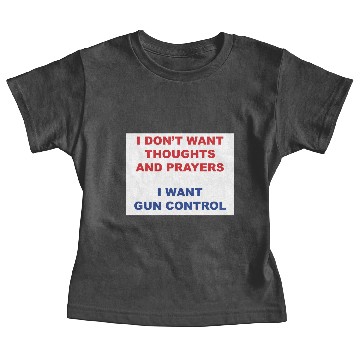 Discover I don't want your thoughts and prayers Baby Tees