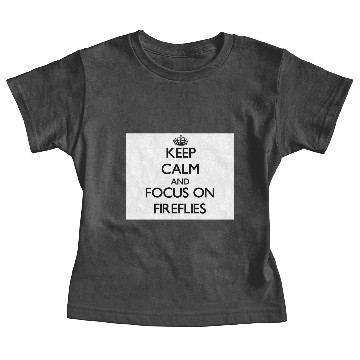 Discover Keep calm and focus on Fireflies Baby Tees