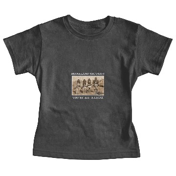 Discover You're All Illegal Homeland Security Gift Baby Tees