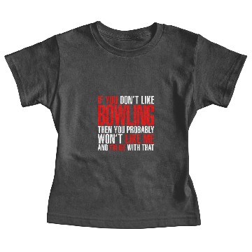Discover If you dont like Bowling Baby Tees