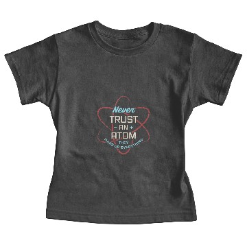 Discover Funny Science Never Trust An Atom Science Teacher Baby Tees