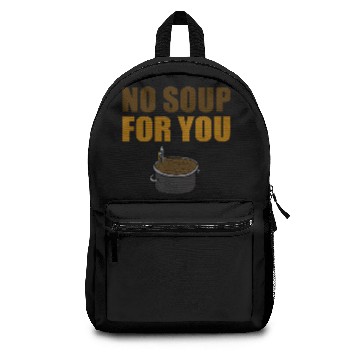 Discover Funny No Soup For You Backpacks