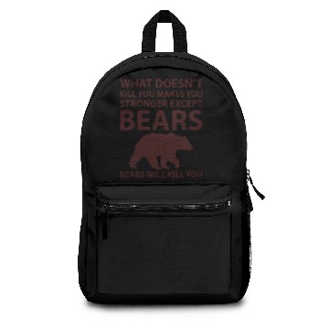 Discover bears will kill you Backpacks