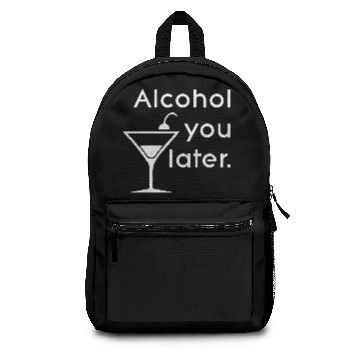 Discover Alcohol you later - Words - Backpacks