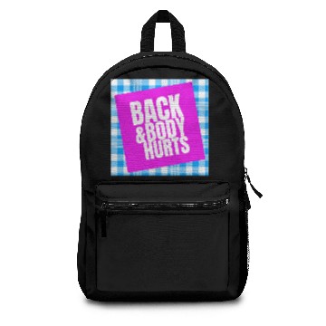 Discover Back And Body Hurts Backpacks
