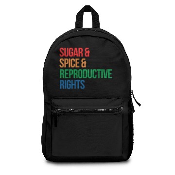Discover SUGAR SPICE AND REPRODUCTIVE RIGHTS Backpacks