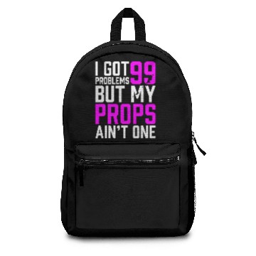 Discover 99 Problems Props Ain't 1 Backpacks