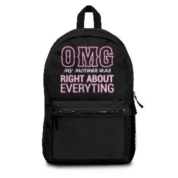 Discover Omg My Mother Was Right About Everything Backpacks