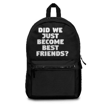 Discover Did We Just Become Best Friends? Backpacks