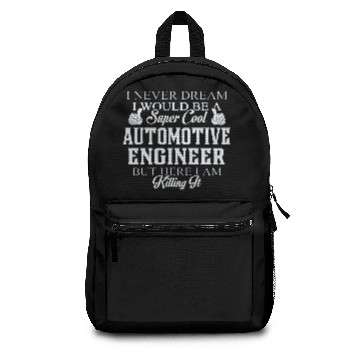 Discover Automotive engineer - Dreamed would be super coo Backpacks
