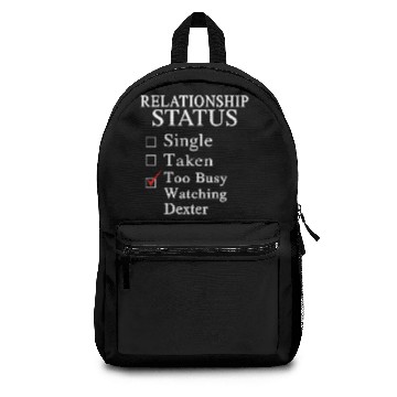 Discover Too busy watching Dexter - Relationship status Backpacks