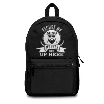 Discover For Bearded Men - Excuse Me My Eyes Are Up here Backpacks