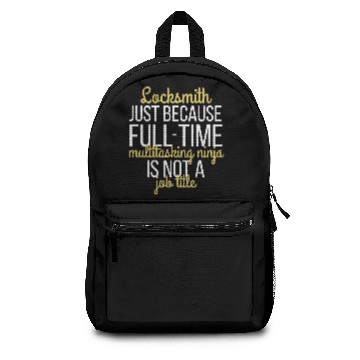 Discover Locksmith - Locksmith just because full time multi Backpacks