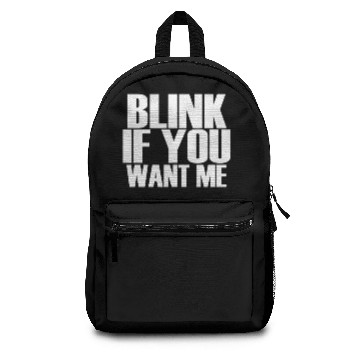 Discover BLINK IF YOU WANT ME FUNNY Backpacks