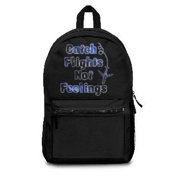 Discover Catch Flights Not Feelings Backpacks