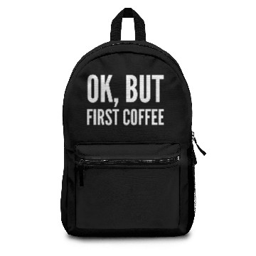 Discover Funny Gift - Ok But First Coffee Backpacks