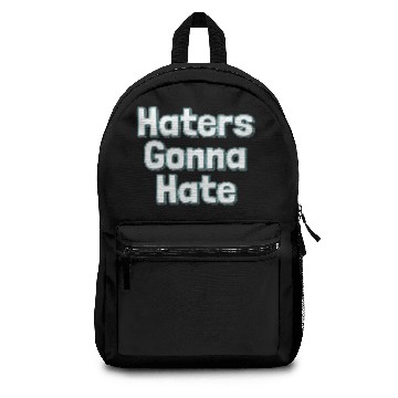 Discover haters gonna hate Backpacks