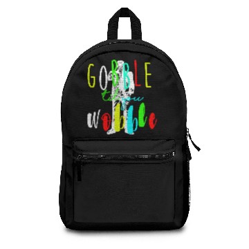 Discover Gobble till you wobble Backpacks