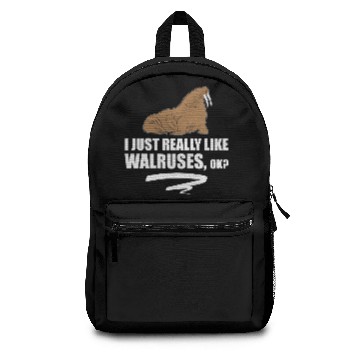 Discover I Just Really Like Walruses OK - Funny Walrus Backpacks