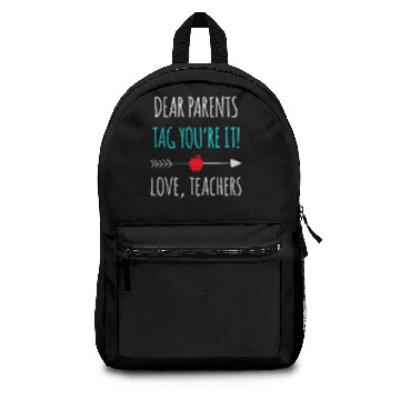 Discover Dear Parents Tag You re It Love Teachers Backpacks Fu