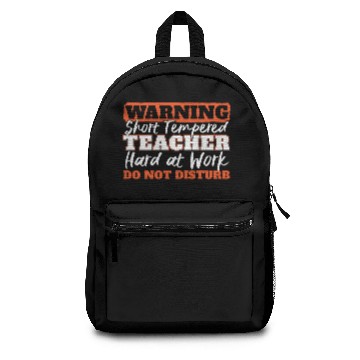 Discover Warning Short Tempered Teacher Do Not Disturb Gift Backpacks